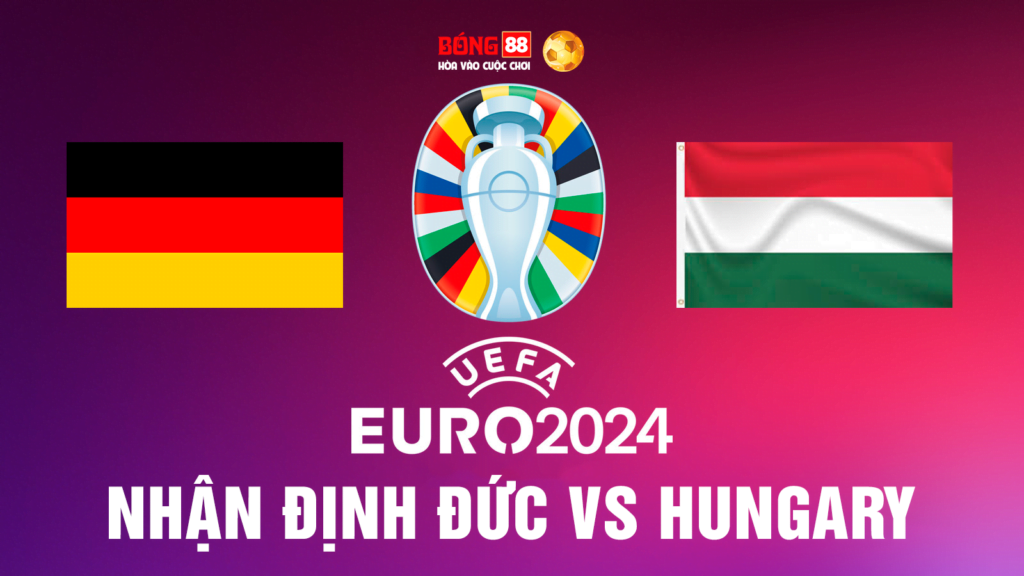 Nhận định trận đấu giữa Đức vs Hungary vào lúc 23h00 19/06